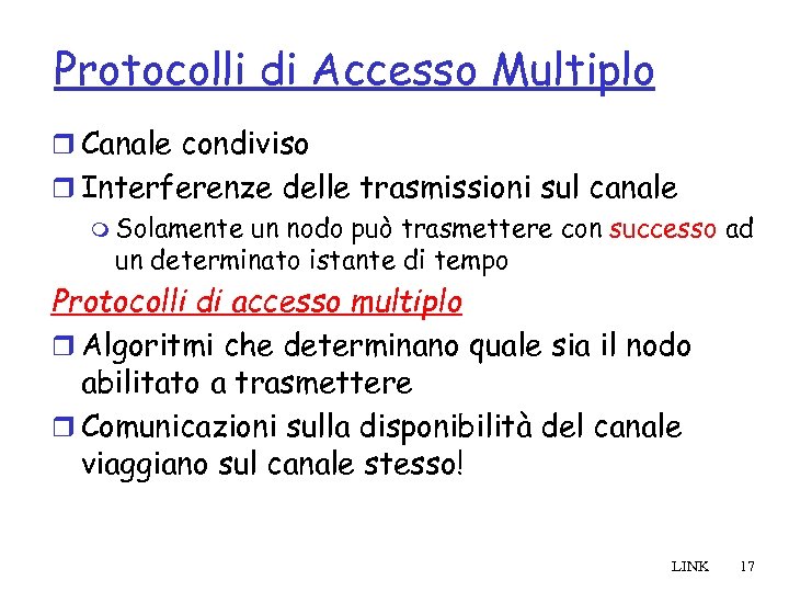 Protocolli di Accesso Multiplo r Canale condiviso r Interferenze delle trasmissioni sul canale m
