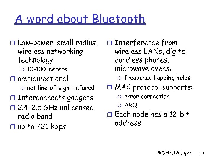 A word about Bluetooth r Low-power, small radius, wireless networking technology m 10 -100