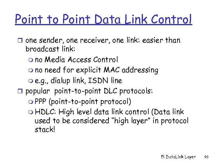 Point to Point Data Link Control r one sender, one receiver, one link: easier