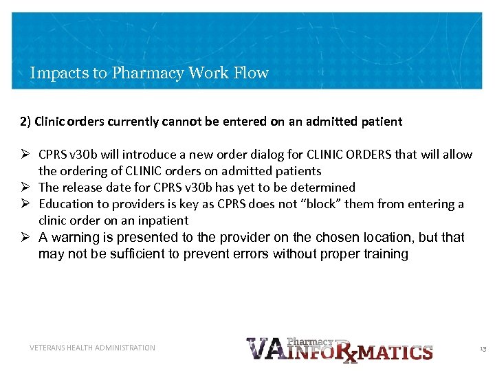 Impacts to Pharmacy Work Flow 2) Clinic orders currently cannot be entered on an