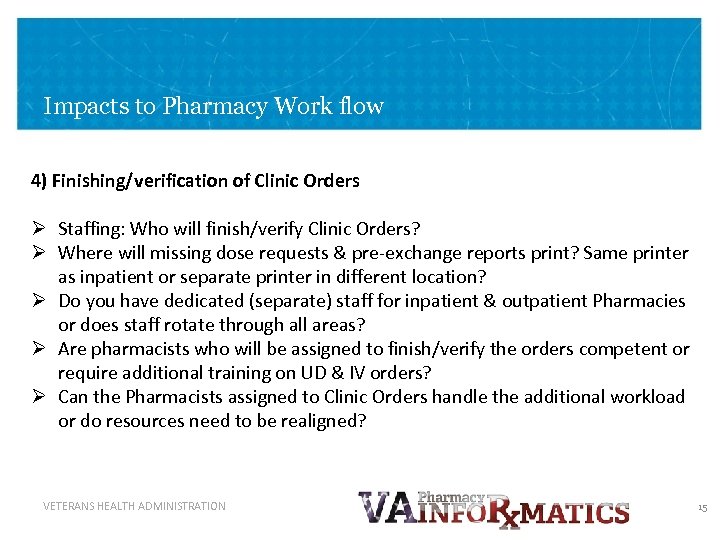 Impacts to Pharmacy Work flow 4) Finishing/verification of Clinic Orders Ø Staffing: Who will