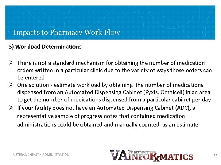 Impacts to Pharmacy Work Flow 5) Workload Determinations Ø There is not a standard