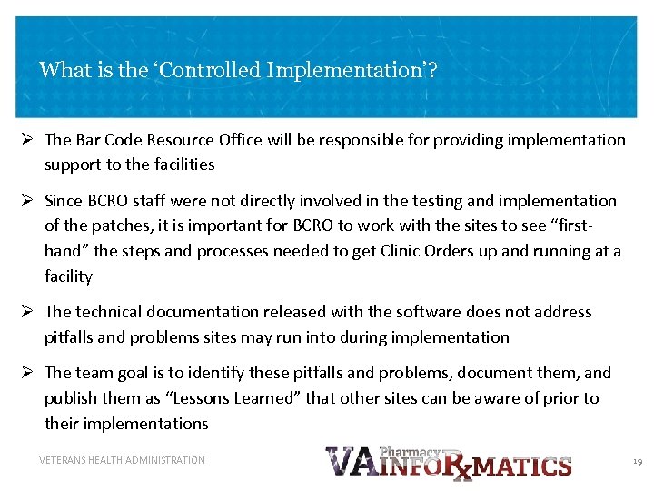 What is the ‘Controlled Implementation’? Ø The Bar Code Resource Office will be responsible