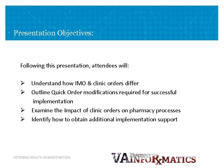 Presentation Objectives: Following this presentation, attendees will: Ø Understand how IMO & clinic orders