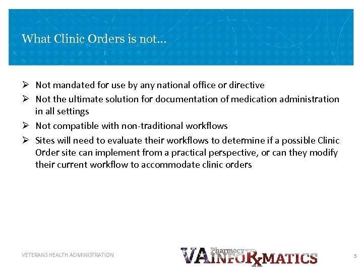 What Clinic Orders is not… Ø Not mandated for use by any national office