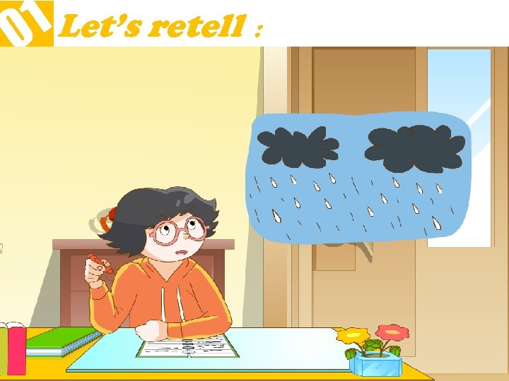 1 Let’s retell ： 0 