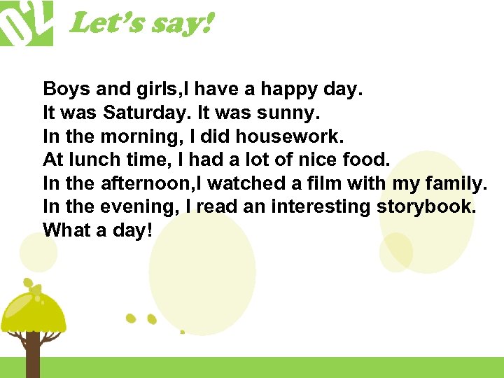 2 Let’s say! 0 Boys and girls, I have a happy day. It was