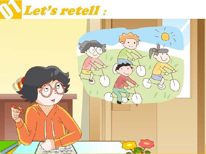 1 Let’s retell ： 0 