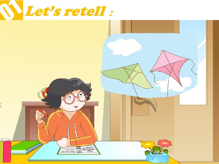 1 Let’s retell ： 0 