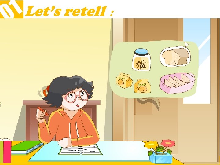 1 Let’s retell ： 0 