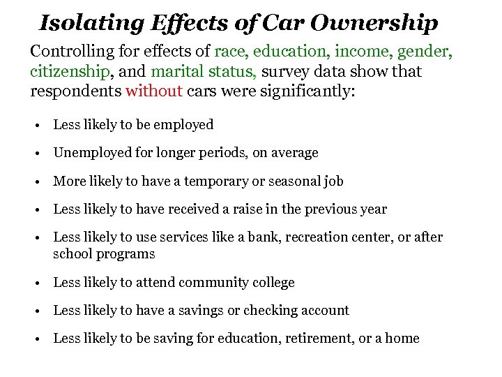 Isolating Effects of Car Ownership Controlling for effects of race, education, income, gender, citizenship,