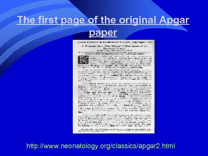 The first page of the original Apgar paper http: //www. neonatology. org/classics/apgar 2. html