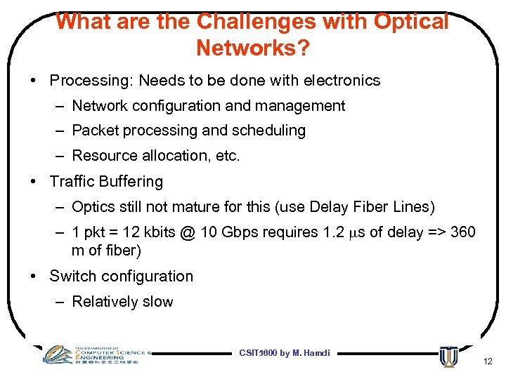 What are the Challenges with Optical Networks? • Processing: Needs to be done with