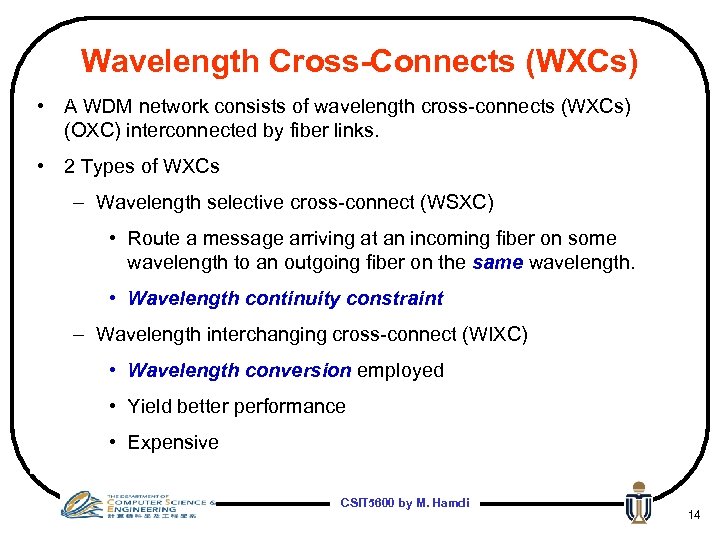 Wavelength Cross-Connects (WXCs) • A WDM network consists of wavelength cross-connects (WXCs) (OXC) interconnected