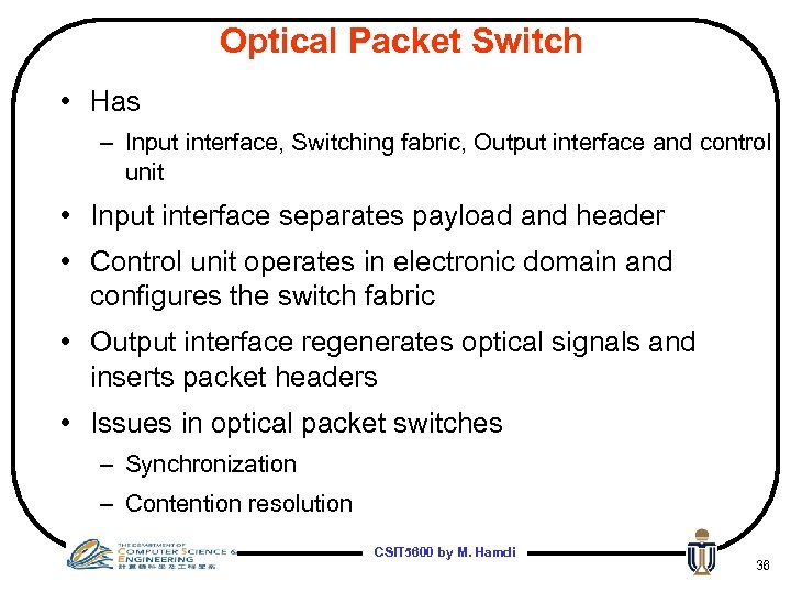 Optical Packet Switch • Has – Input interface, Switching fabric, Output interface and control