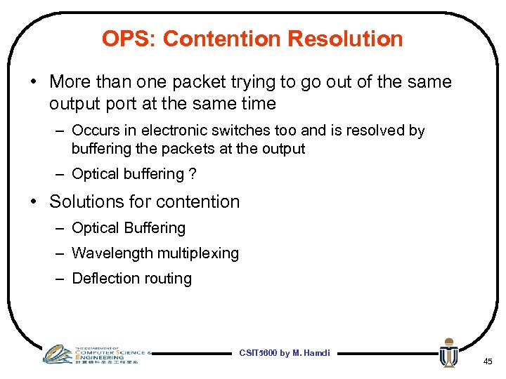 OPS: Contention Resolution • More than one packet trying to go out of the