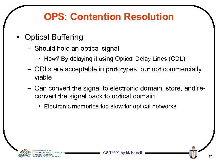 OPS: Contention Resolution • Optical Buffering – Should hold an optical signal • How?