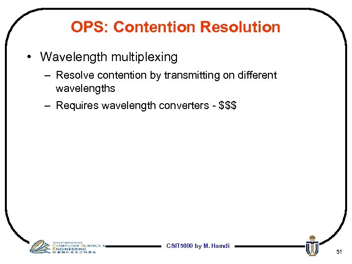 OPS: Contention Resolution • Wavelength multiplexing – Resolve contention by transmitting on different wavelengths