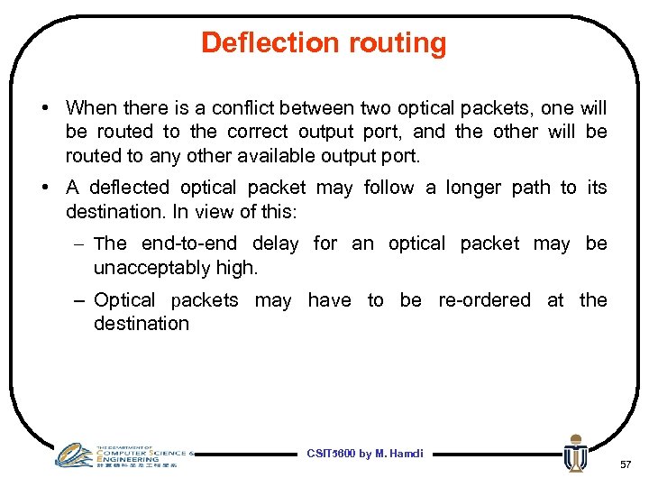 Deflection routing • When there is a conflict between two optical packets, one will