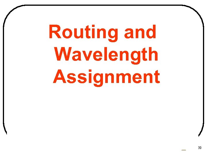 Routing and Wavelength Assignment CSIT 5600 by M. Hamdi 69 