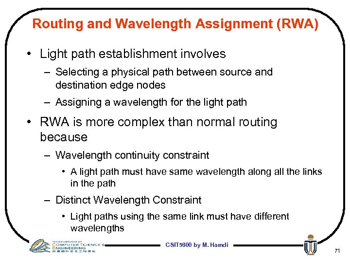 Routing and Wavelength Assignment (RWA) • Light path establishment involves – Selecting a physical