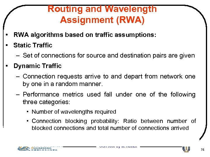 Routing and Wavelength Assignment (RWA) • RWA algorithms based on traffic assumptions: • Static