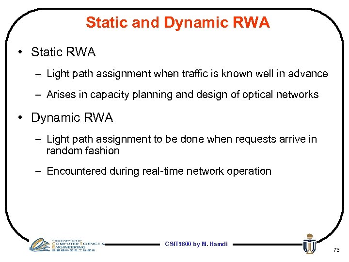 Static and Dynamic RWA • Static RWA – Light path assignment when traffic is