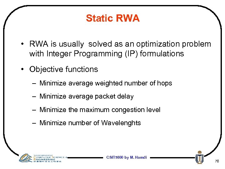 Static RWA • RWA is usually solved as an optimization problem with Integer Programming