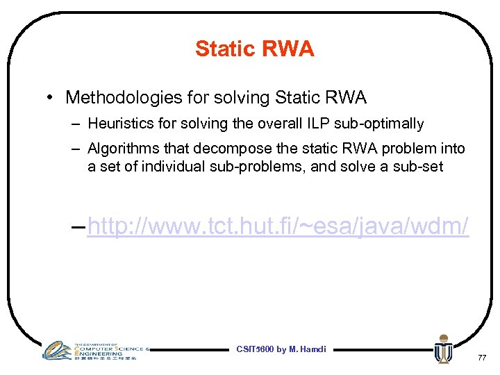 Static RWA • Methodologies for solving Static RWA – Heuristics for solving the overall