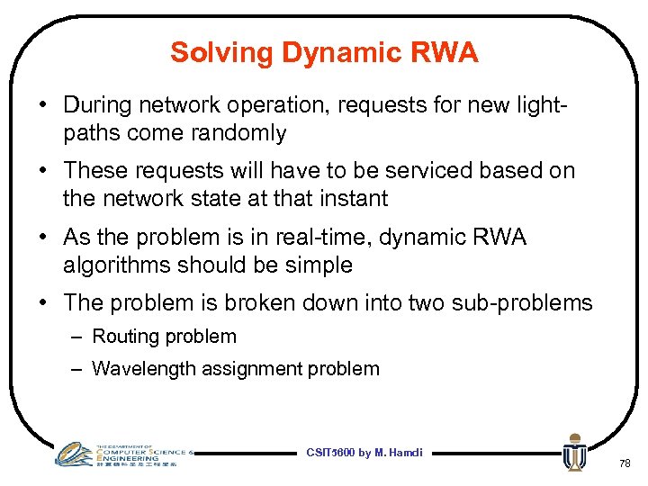 Solving Dynamic RWA • During network operation, requests for new lightpaths come randomly •