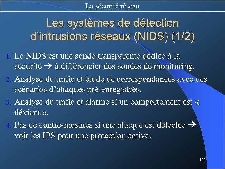 La sécurité réseau Les systèmes de détection d’intrusions réseaux (NIDS) (1/2) Le NIDS est