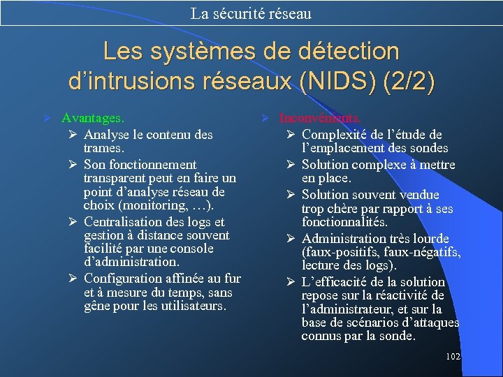 La sécurité réseau Les systèmes de détection d’intrusions réseaux (NIDS) (2/2) Ø Avantages. Ø