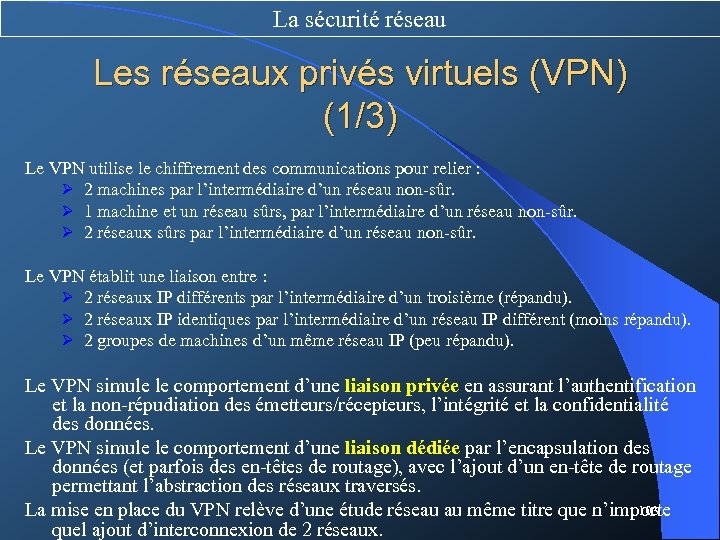 La sécurité réseau Les réseaux privés virtuels (VPN) (1/3) Le VPN utilise le chiffrement