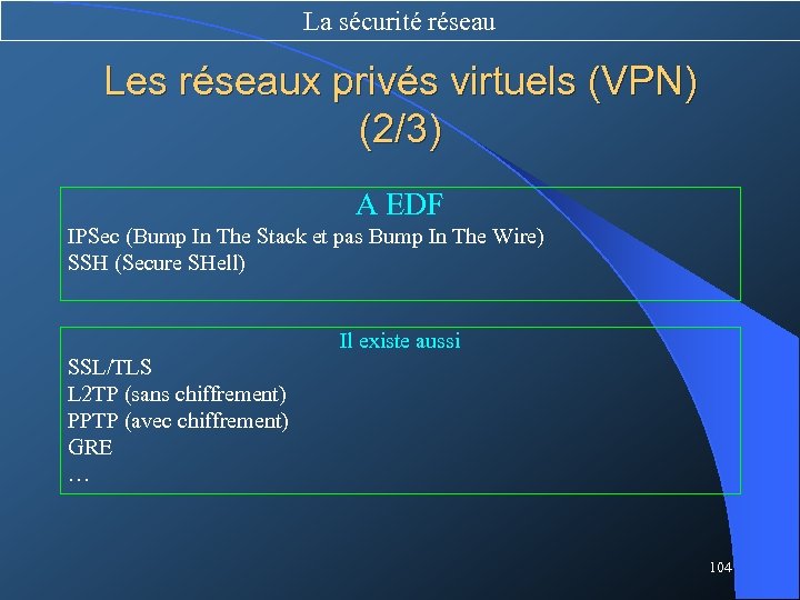 La sécurité réseau Les réseaux privés virtuels (VPN) (2/3) A EDF IPSec (Bump In