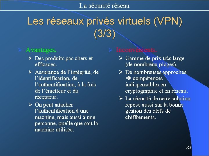 La sécurité réseau Les réseaux privés virtuels (VPN) (3/3) Ø Avantages. Ø Des produits