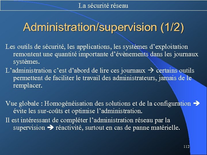 La sécurité réseau Administration/supervision (1/2) Les outils de sécurité, les applications, les systèmes d’exploitation