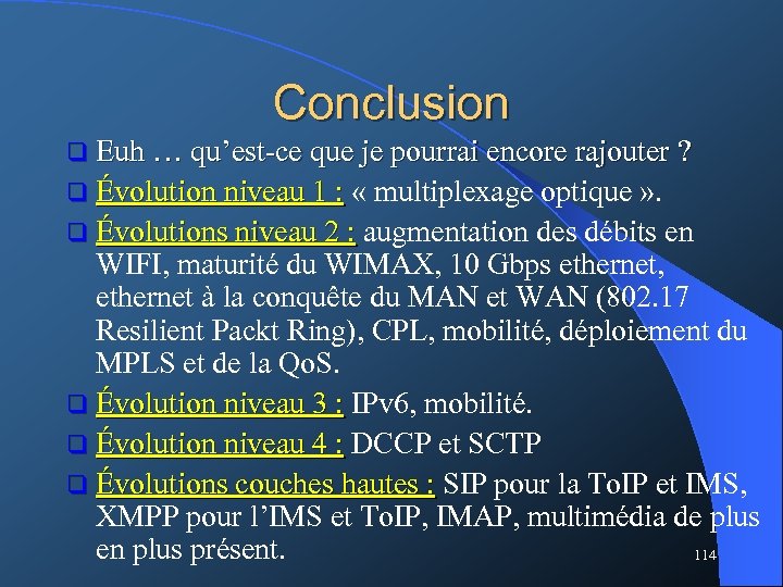 Conclusion q Euh … qu’est-ce que je pourrai encore rajouter ? q Évolution niveau