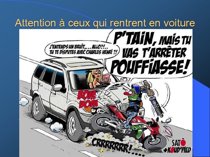 Attention à ceux qui rent en voiture 117 