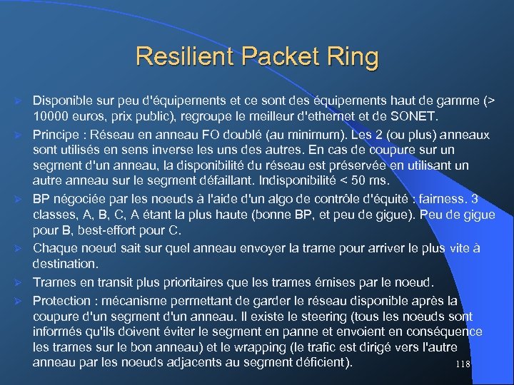 Resilient Packet Ring Ø Ø Ø Disponible sur peu d'équipements et ce sont des