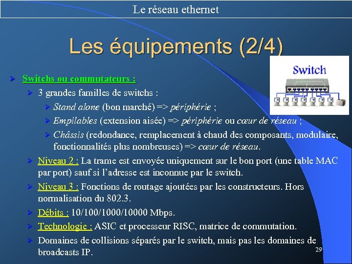Le réseau ethernet Les équipements (2/4) Ø Switchs ou commutateurs : Ø 3 grandes