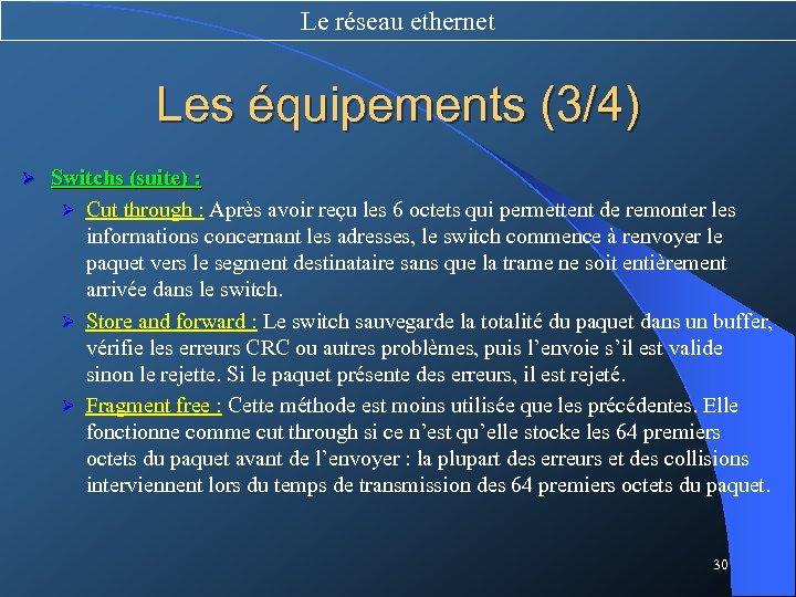 Le réseau ethernet Les équipements (3/4) Ø Switchs (suite) : Ø Cut through :