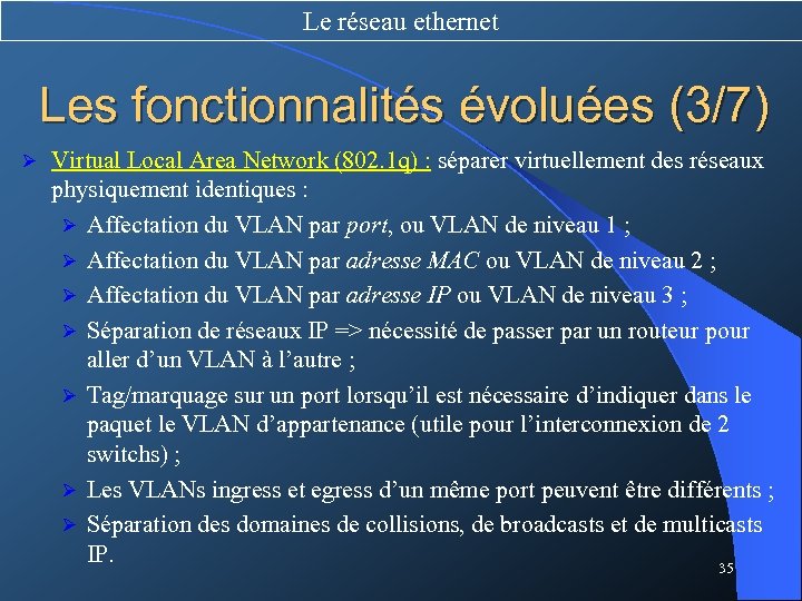 Le réseau ethernet Les fonctionnalités évoluées (3/7) Ø Virtual Local Area Network (802. 1