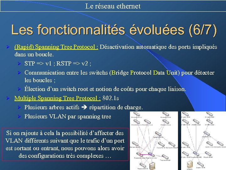 Le réseau ethernet Les fonctionnalités évoluées (6/7) (Rapid) Spanning Tree Protocol : Désactivation automatique