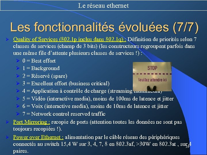 Le réseau ethernet Les fonctionnalités évoluées (7/7) Quality of Services (802. 1 p inclus