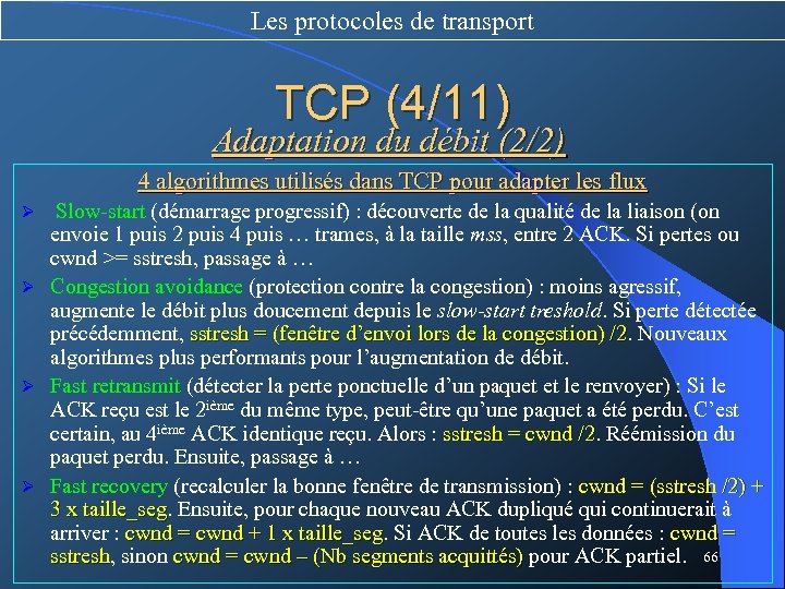 Les protocoles de transport TCP (4/11) Adaptation du débit (2/2) 4 algorithmes utilisés dans