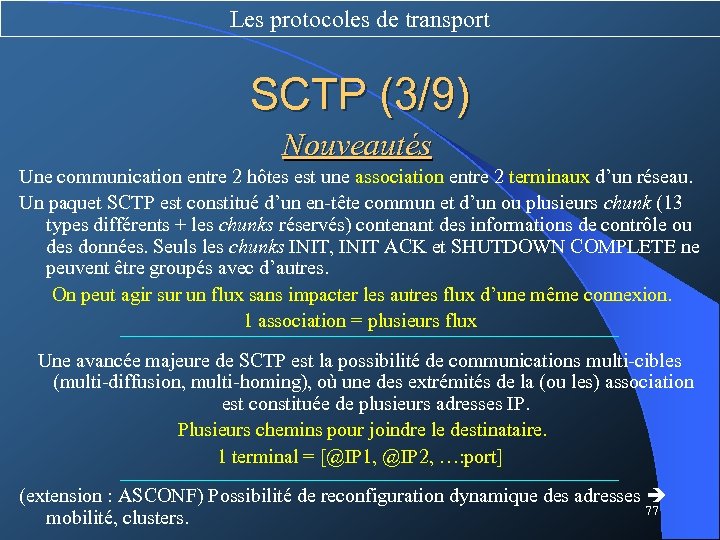 Les protocoles de transport SCTP (3/9) Nouveautés Une communication entre 2 hôtes est une
