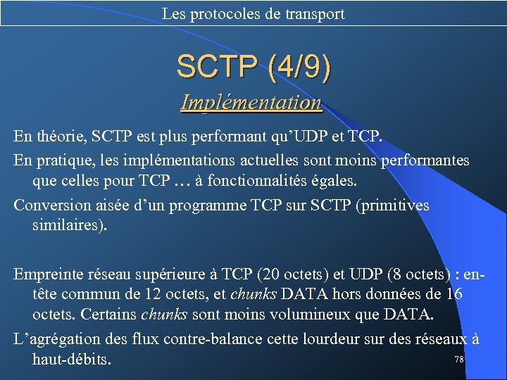 Les protocoles de transport SCTP (4/9) Implémentation En théorie, SCTP est plus performant qu’UDP