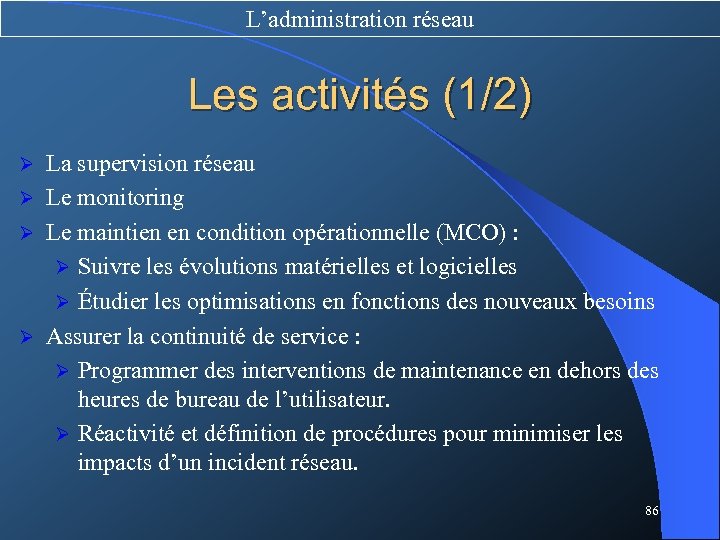 L’administration réseau Les activités (1/2) La supervision réseau Ø Le monitoring Ø Le maintien
