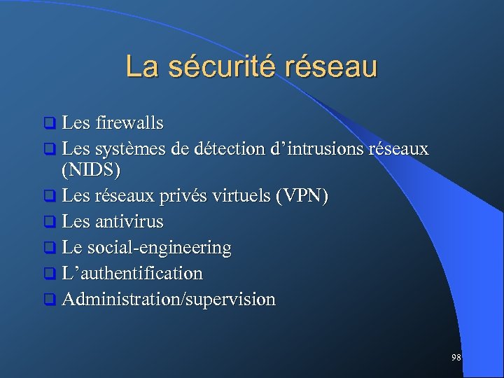 La sécurité réseau q Les firewalls q Les systèmes de détection d’intrusions réseaux (NIDS)