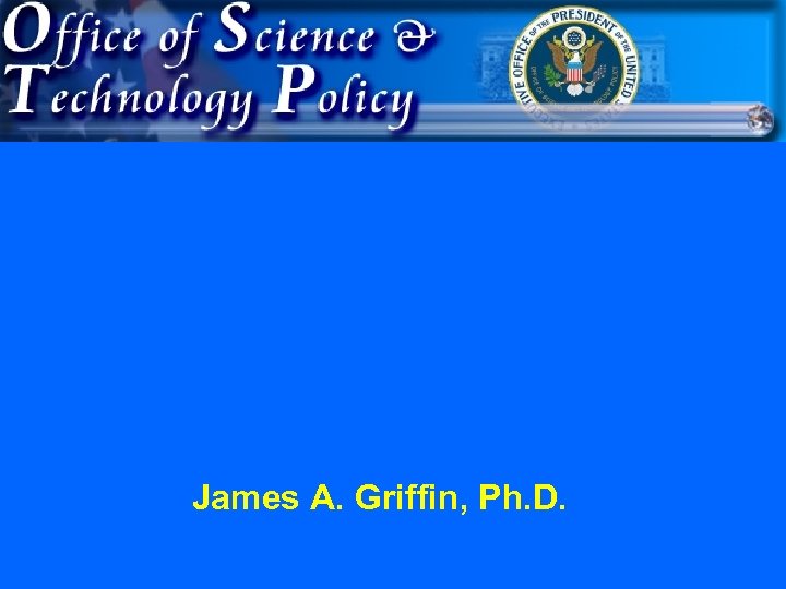 Policies Regarding International Students, Postdocs, and Visiting Scholars James A. Griffin, Ph. D. 